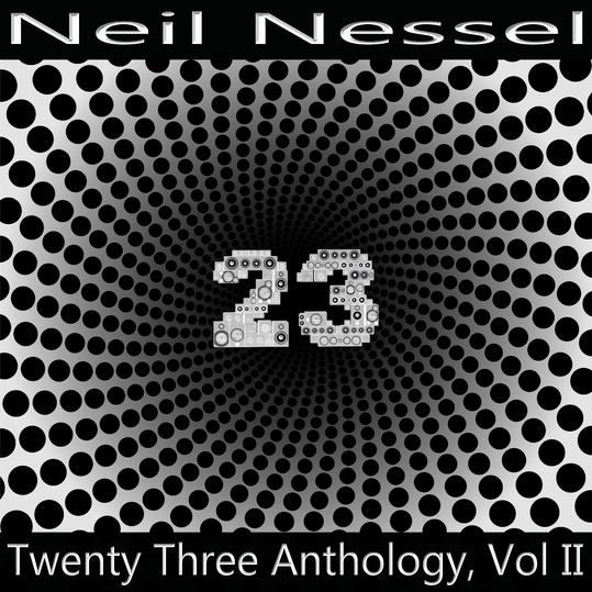 Neil Nessel - Twenty Three Anthology, Vol. 2