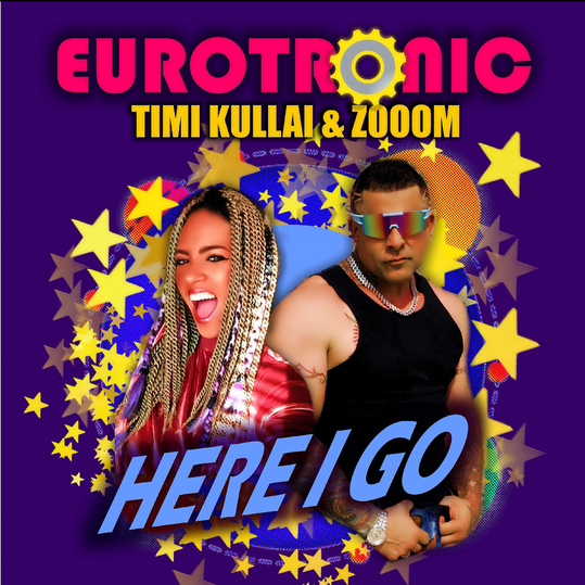 Eurotronic, Timi Kullai & Zooom - Here I Go