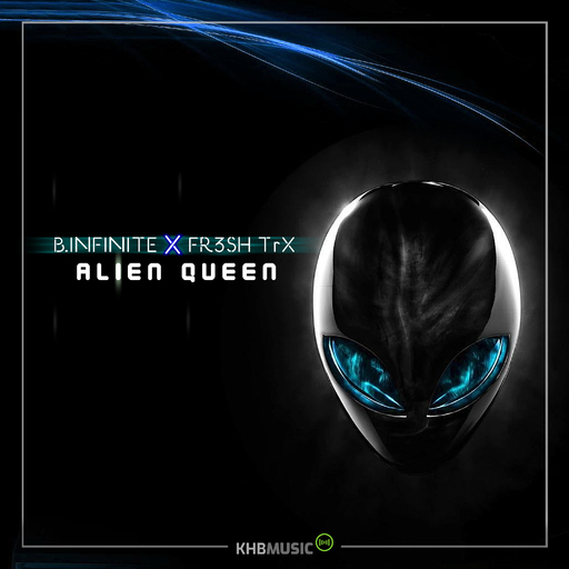 B.Infinite & FR3SH TrX - Alien Queen