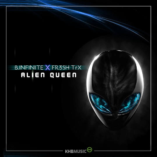 B.Infinite & FR3SH TrX - Alien Queen