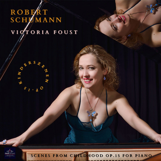 Victoria Foust - SCHUMANN "SCENES from CHILDHOOD", Opus 15