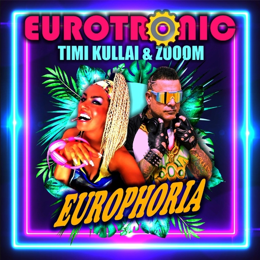 Eurotronic, Timi Kullai & Zooom - Europhoria