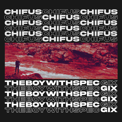 THEBOYWITHSPEC & Gix - CHIFUS (Changes in Front of Us)
