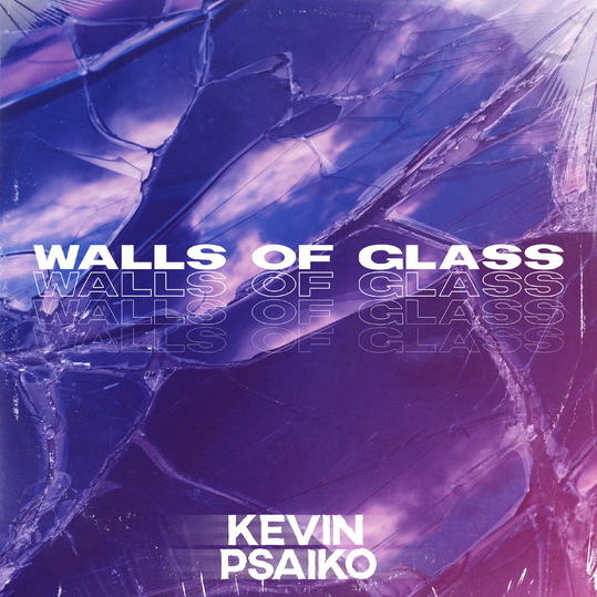 Kevin Psaiko - Walls of Glass