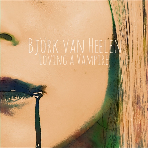 Björk van Heelen - Loving a Vampire