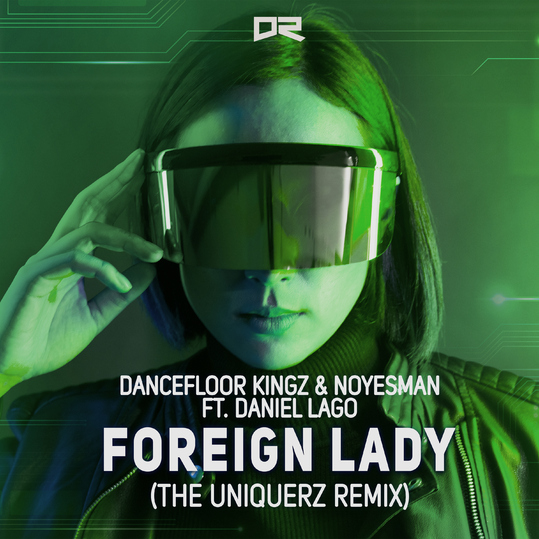 Dancefloor Kingz & NoYesMan feat. Daniel Lago - Foreign Lady