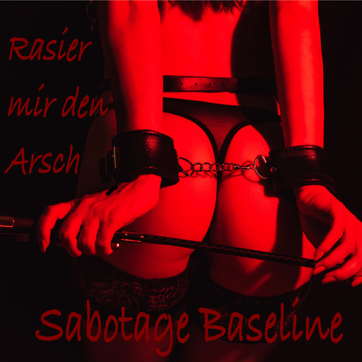 Sabotage Baseline - Rasier mir den Arsch