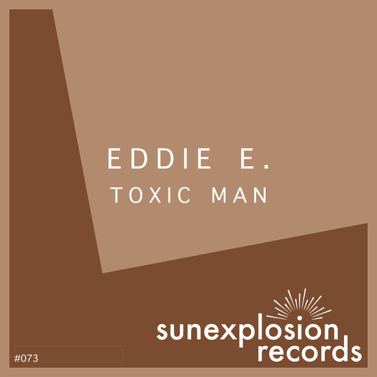 Eddie E. - Toxic Man