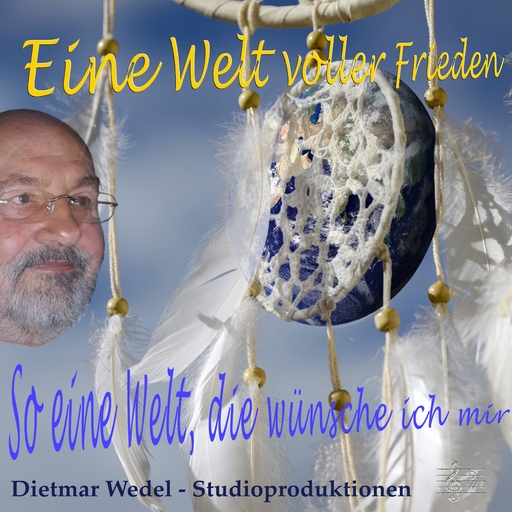 Dietmar Wedel - Eine Welt voller Frieden