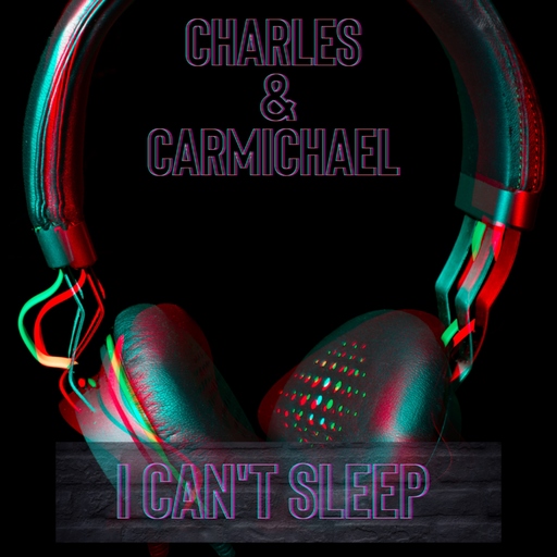 Charles & Carmichael - I Can't Sleep
