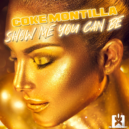 Coke Montilla - Show Me You Can Be