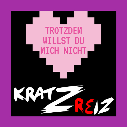 Kratzreiz - Trotzdem willst du mich nicht