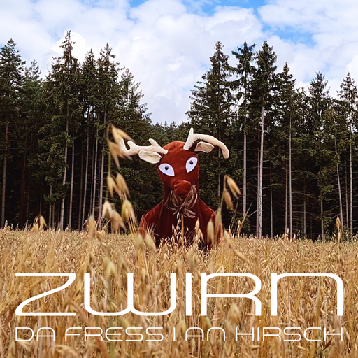 ZWIRN - Da fress I an Hirsch