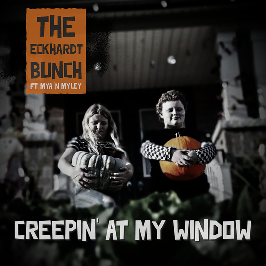 The Eckhardt Bunch feat. Mya Eckhardt & Miley Eckhardt - Creepin' at My Window