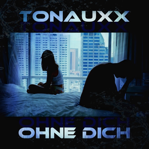 Tonauxx - Ohne Dich