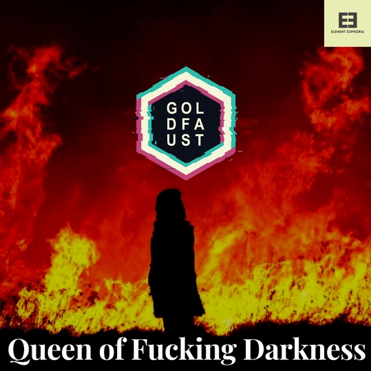 Goldfaust - Queen of Fucking Darkness