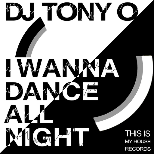 DJ TONY O - I Wanna Dance All Night