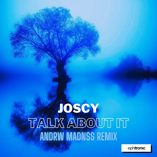 Joscy & ANDRW MADNSS - Talk About It