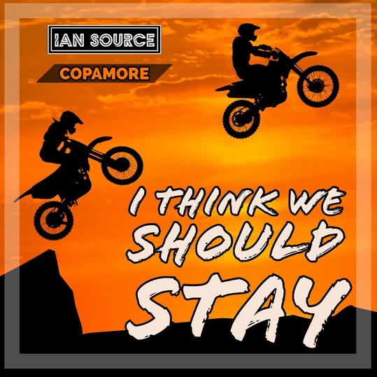 Ian Source & Copamore - I Think We Should Stay