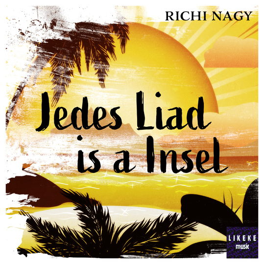 Richi Nagy - Jedes Liad is a Insel