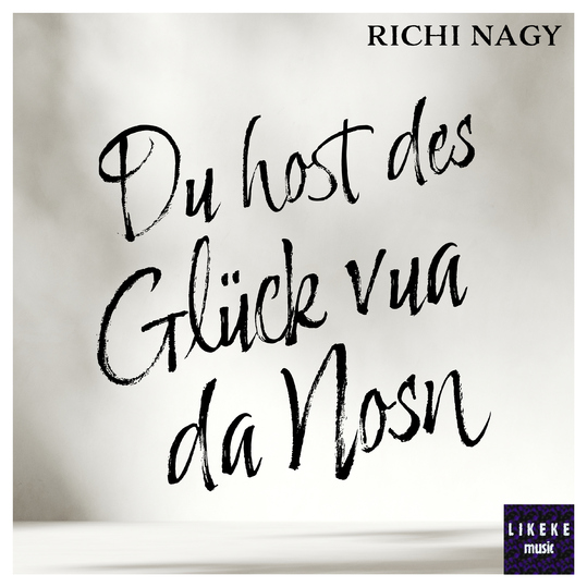 Richi Nagy - Du host des Glück vua da Nosn