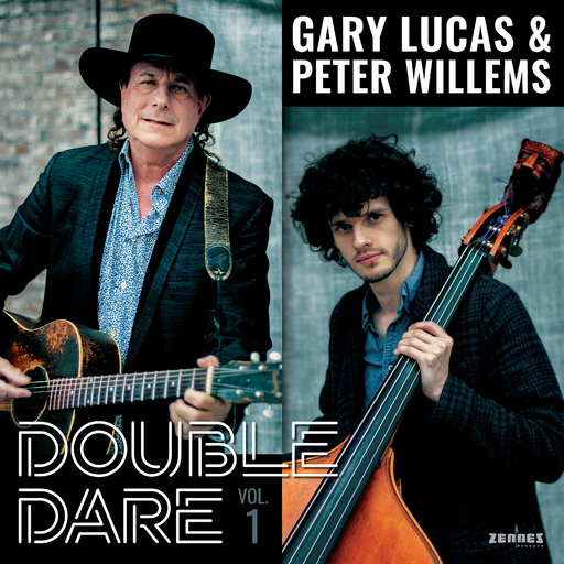 Gary Lucas & Peter Willems - 'Double Dare, Vol. 1'