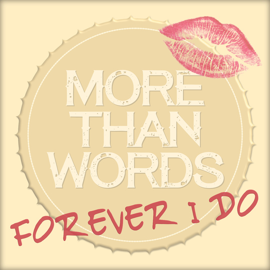 More Than Words - FOREVER I DO