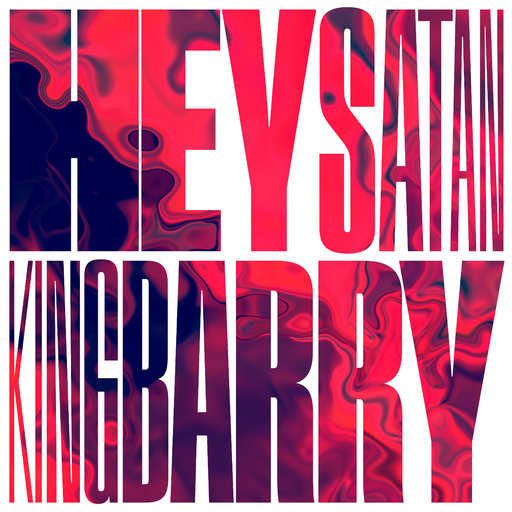 Hey Satan - King Barry