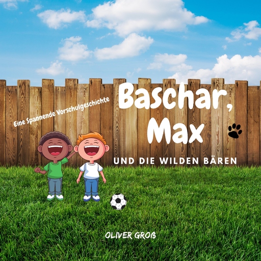 Oliver Groß - Baschar, Max und die wilden Bären