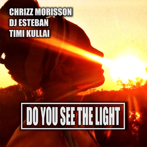 Chrizz Morisson, DJ Esteban & Timi Kullai - Do You See the Light