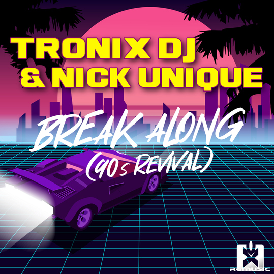 Tronix DJ & Nick Unique - Break Along