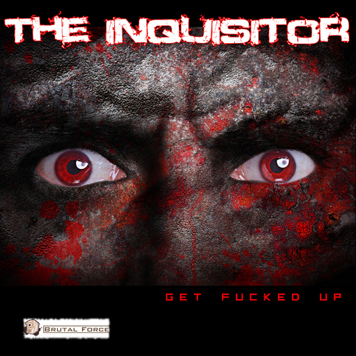 The Inquisitor - Get Fucked Up