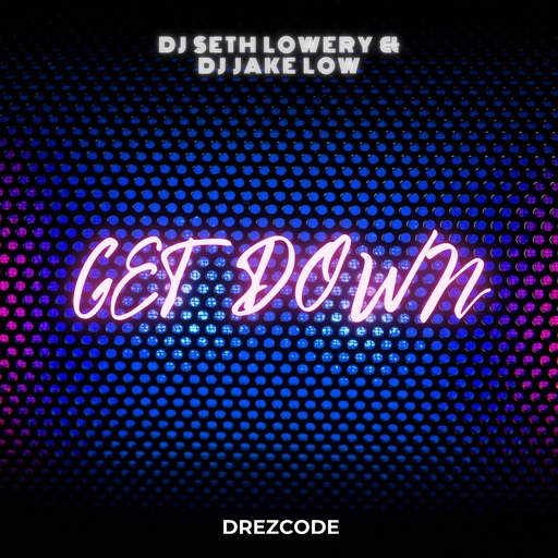 DJ Seth Lowery & DJ Jake Low - Get Down