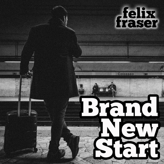 Felix Fraser - Brand New Start