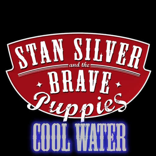 Stan Silver and the Brave Puppies - Cool Water