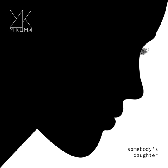 Mikuma - Somebody's Daughter