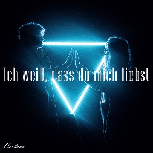 Centroo - Ich weiß, dass du mich liebst