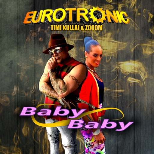 Eurotronic, Timi Kullai & Zooom - Baby Baby