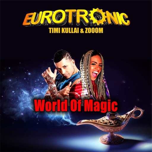 Eurotronic, Timi Kullai & Zooom - World of Magic