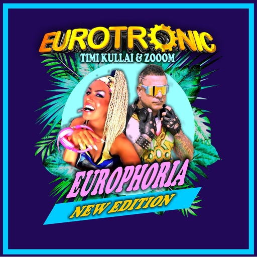 Eurotronic, Timi Kullai & Zooom - Europhoria (New Edition)