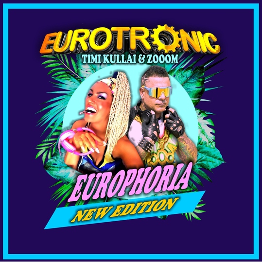 Eurotronic, Timi Kullai & Zooom - Europhoria (New Edition)