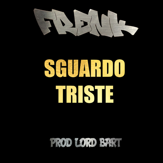 Frenk! & Lord Bart - Sguardo Triste