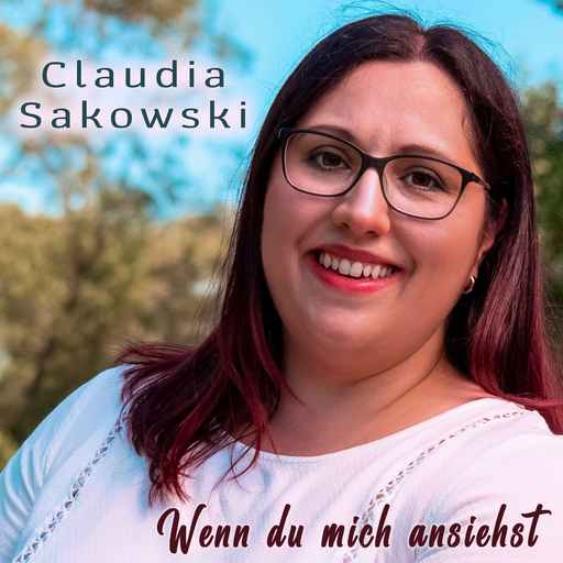 Claudia Sakowski - Wenn du mich ansiehst