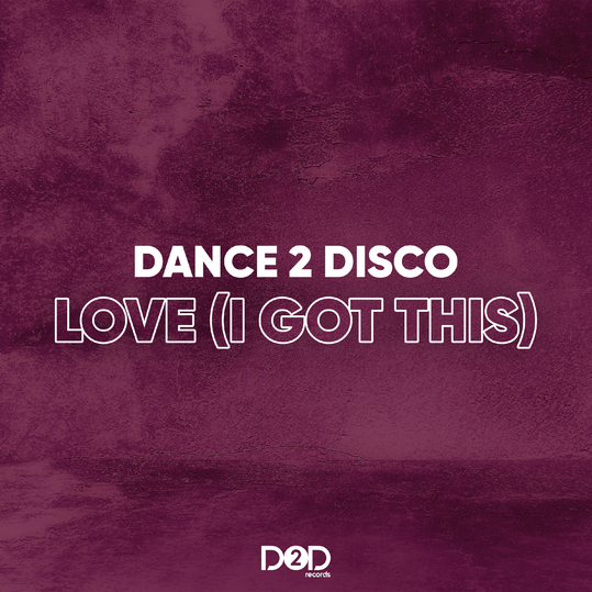 Dance 2 Disco - Love (I Got This)