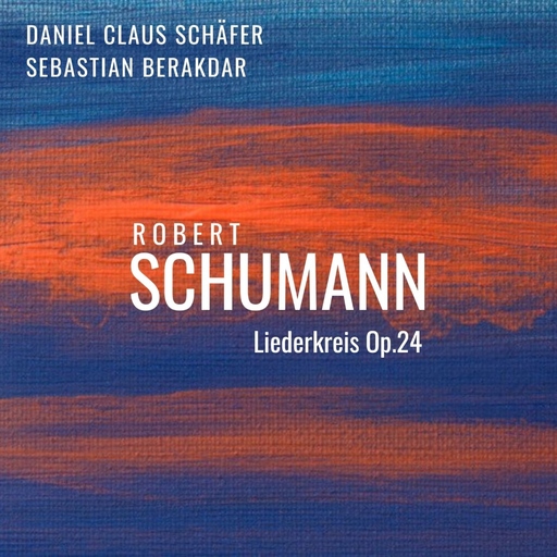 Daniel Claus Schäfer & Sebastian Berakdar - Schumann: Liederkreis Op.24