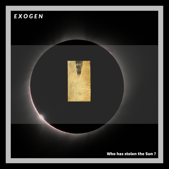 Exogen - Who Has Stolen the Sun?