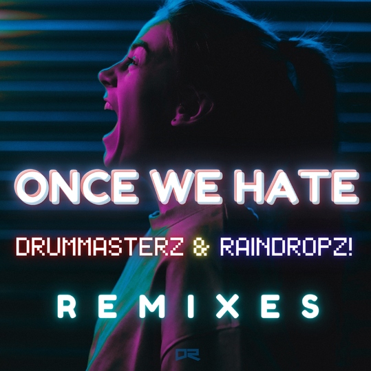 DrumMasterz & RainDropz! - Once We Hate