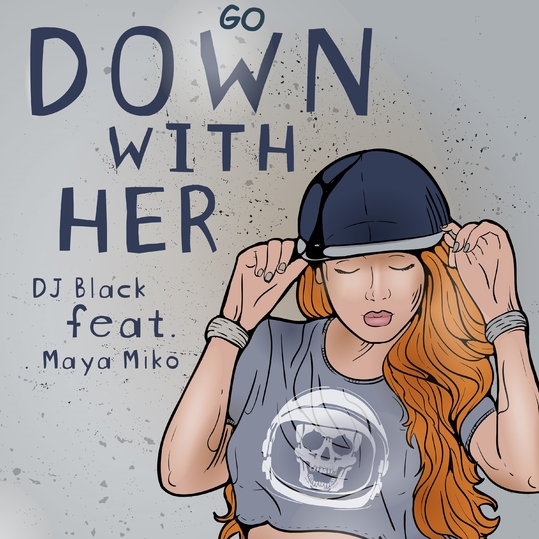 DJ Black feat. Maya Miko - Go Down with Her