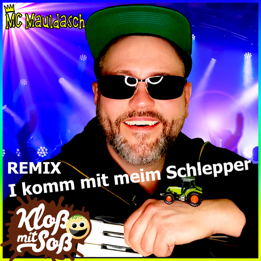 MC Mauldasch & Kloß mit Soß - I komm mit meim Schlepper (Kloß mit Soß Remix)