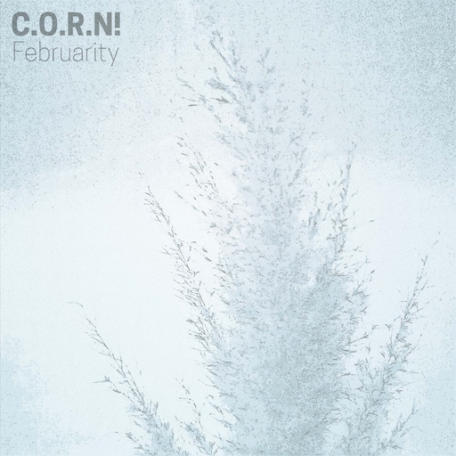 C.O.R.N! - Februarity